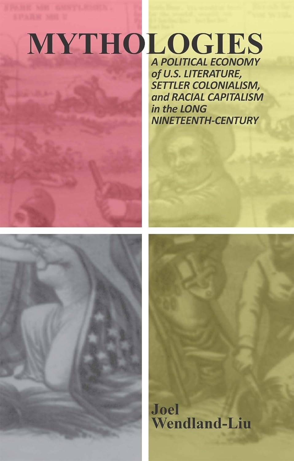 Book cover for Mythologies: A Political Economy of U.S. Literature in the Long Nineteenth-Century